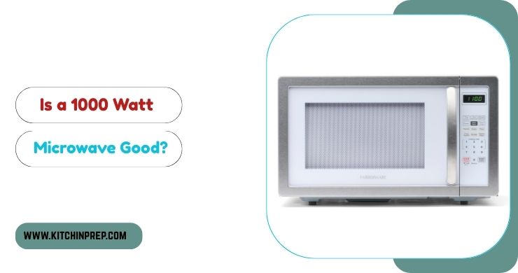Is a 1000 Watt Microwave Good