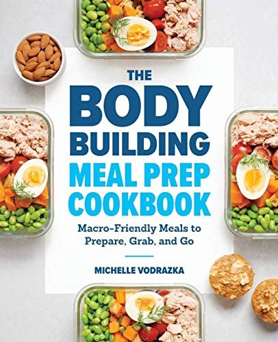 The Bodybuilding Meal Prep Cookbook: Macro-Friendly Meals...