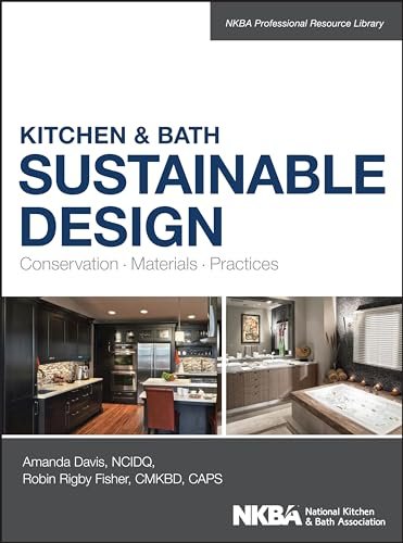 Kitchen & Bath Sustainable Design: Conservation, Materials,...