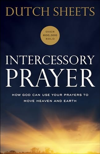 Intercessory Prayer: How God Can Use Your Prayers...