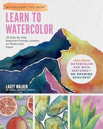 Learn to Watercolor: 20 Step-by-Step Beginner-Friendly...