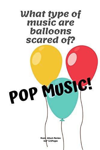 What type of music are balloons scared of? Novelty logbook.
