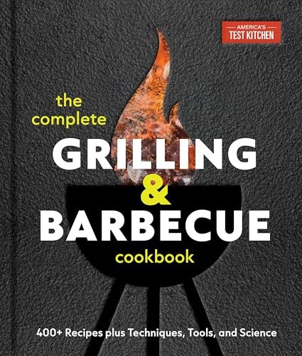 The Complete Grilling and Barbecue Cookbook: 400+ Recipes.