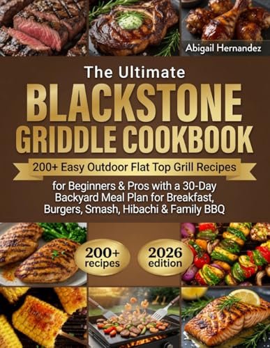 The Ultimate Blackstone Griddle Cookbook: 200+ Easy Recipes