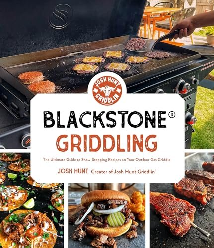 Blackstone® Griddling: The Ultimate Guide to Show-Stopping...
