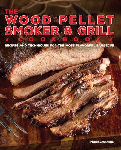 The Wood Pellet Smoker and Grill Cookbook: Delicious...